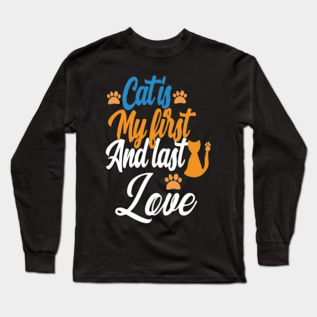 love my cat's my first and last love Long Sleeve T-Shirt by rhazi mode plagget